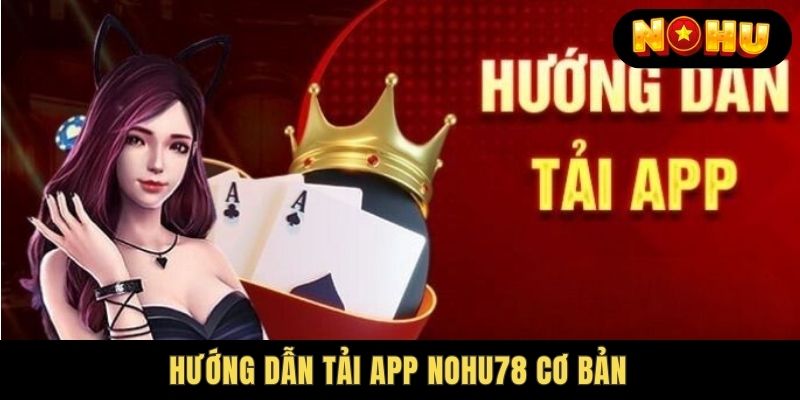 Những ưu điểm người chơi nhận về khi Nohu78 Tải App